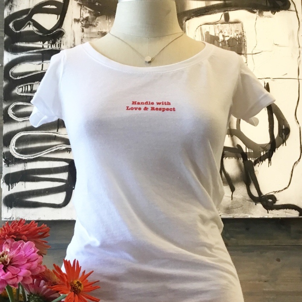 Custom made TShirt. Handle with love and respect.